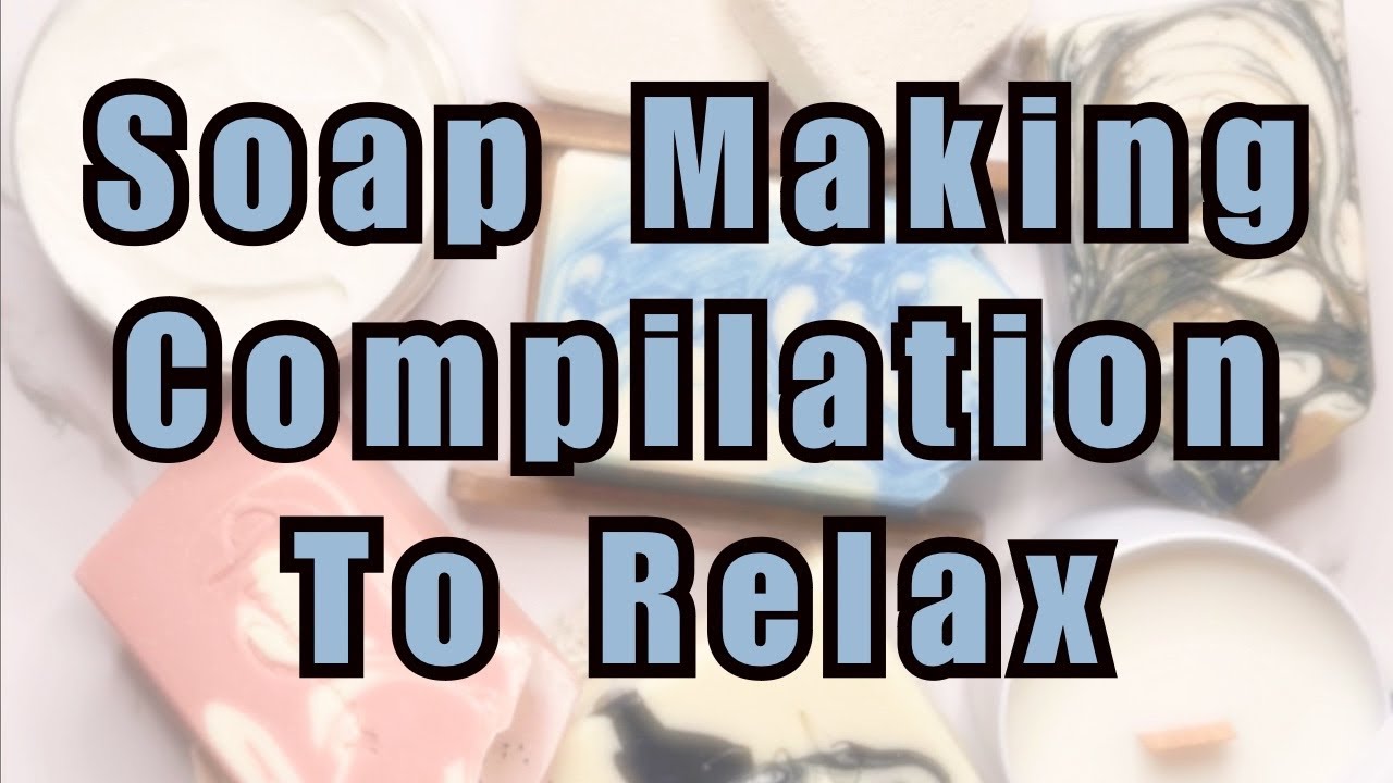 Soap making compilation