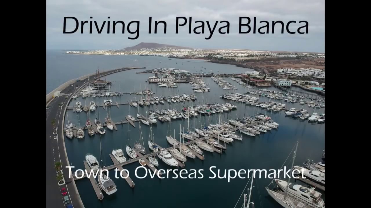 Driving In Playa Blanca, Town to Overseas Supermarket