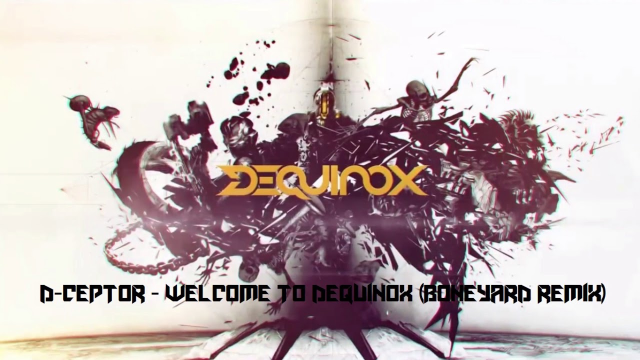 D-Ceptor - Welcome to Dequinox (Boneyard Remix)