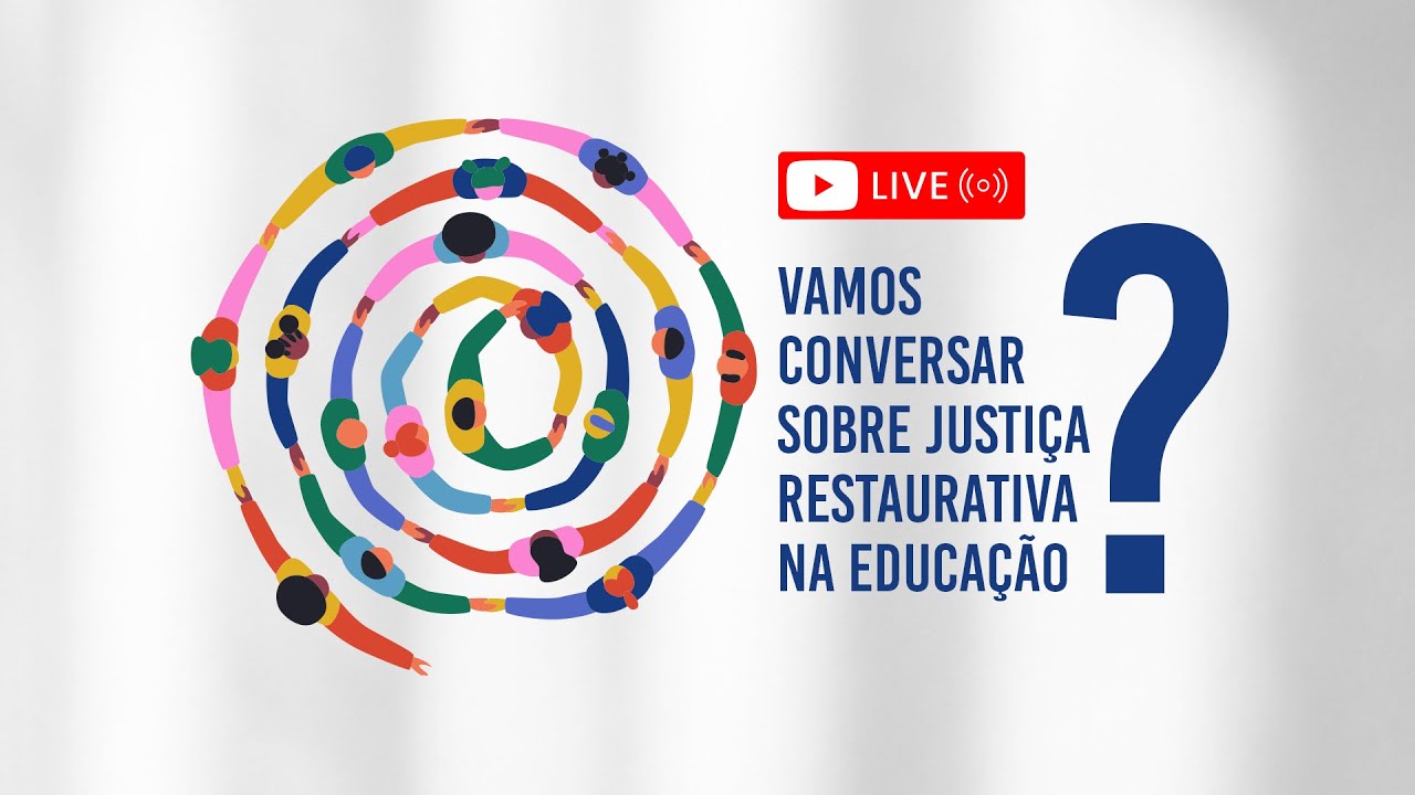 Vamos conversar sobre Justiça Restaurativa na Educação?