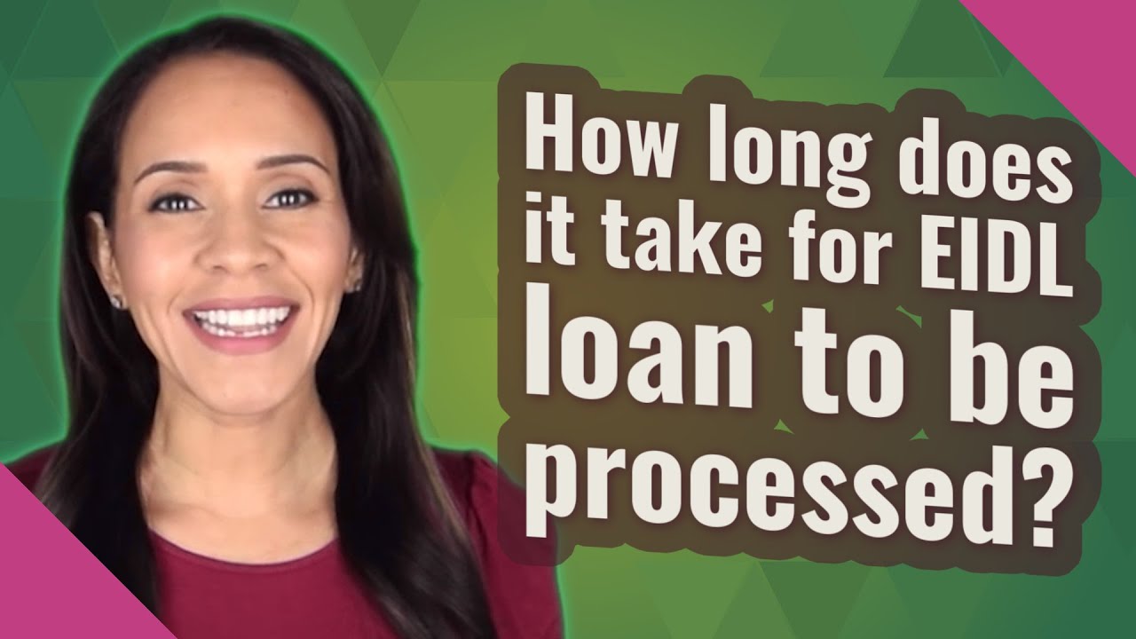 How long does it take for EIDL loan to be processed?
