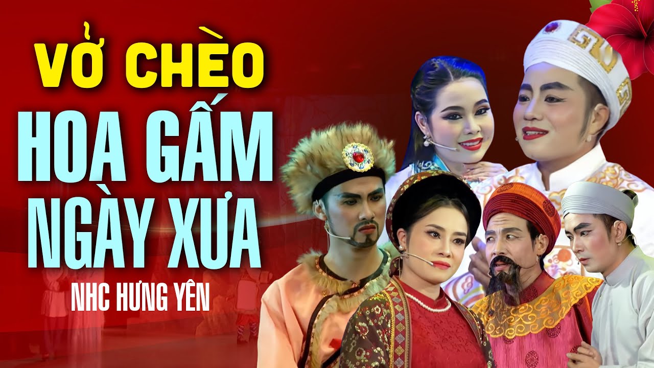 Vở Chèo Hoa Gấm Ngày Xưa - đoàn chèo Hưng Yên | Sân Khấu Chèo Hay Đặc Sắc nhà hát chèo Hưng Yên