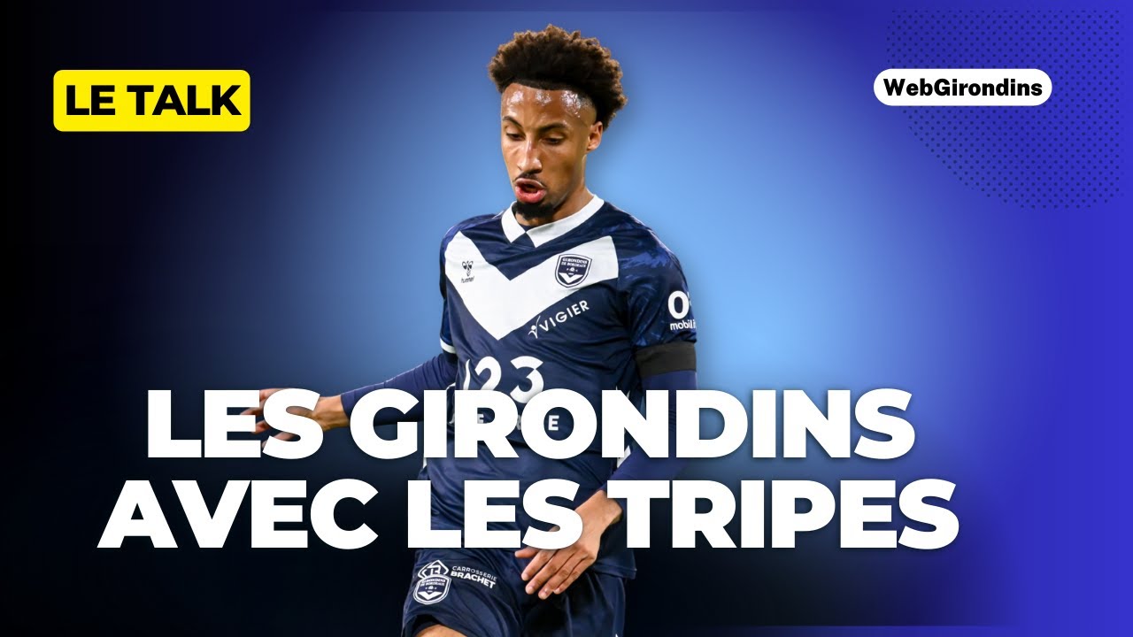 Les Girondins dans la course, Irlès s’explique, Clément Tapy (SAM) invité du Talk