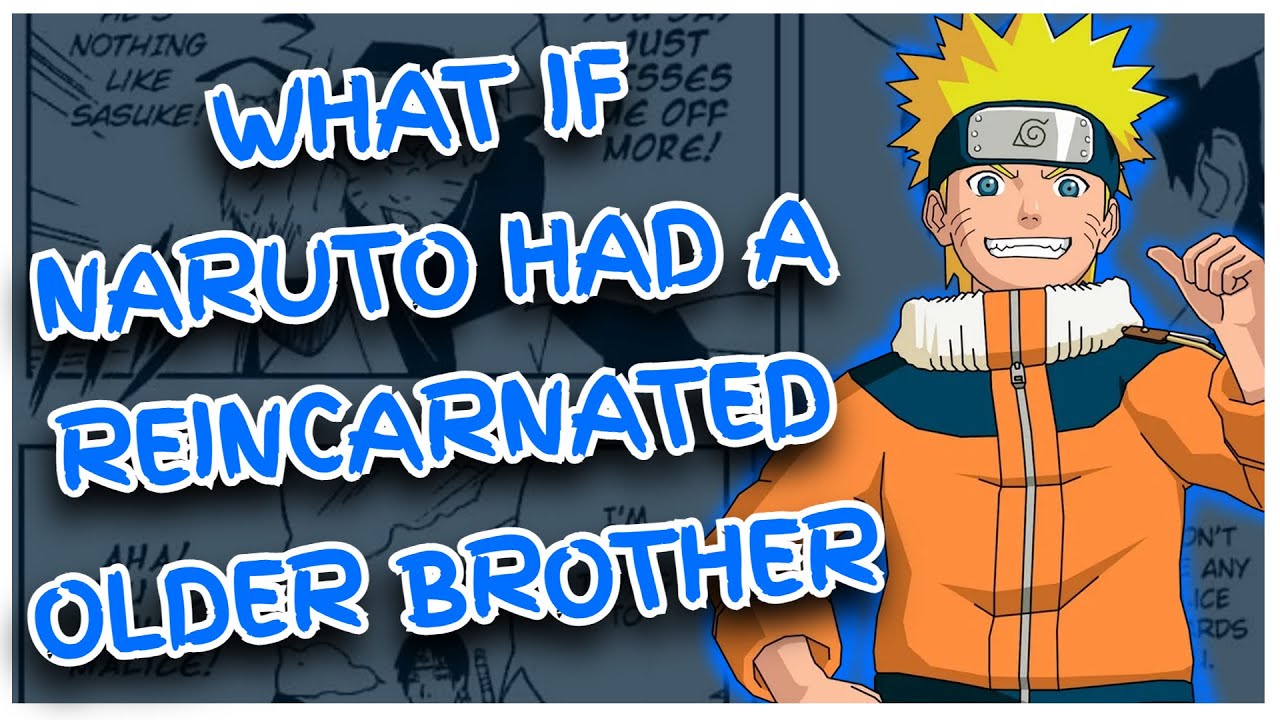 What If Naruto Had A Reincarnated Older Brother Part 1