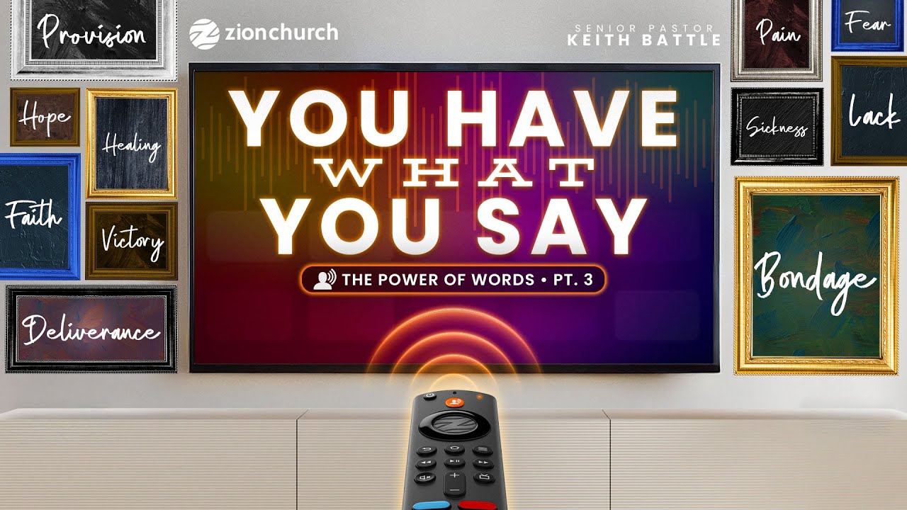 Zion Church | You Have What You Say Part 3 | Pastor Keith Battle