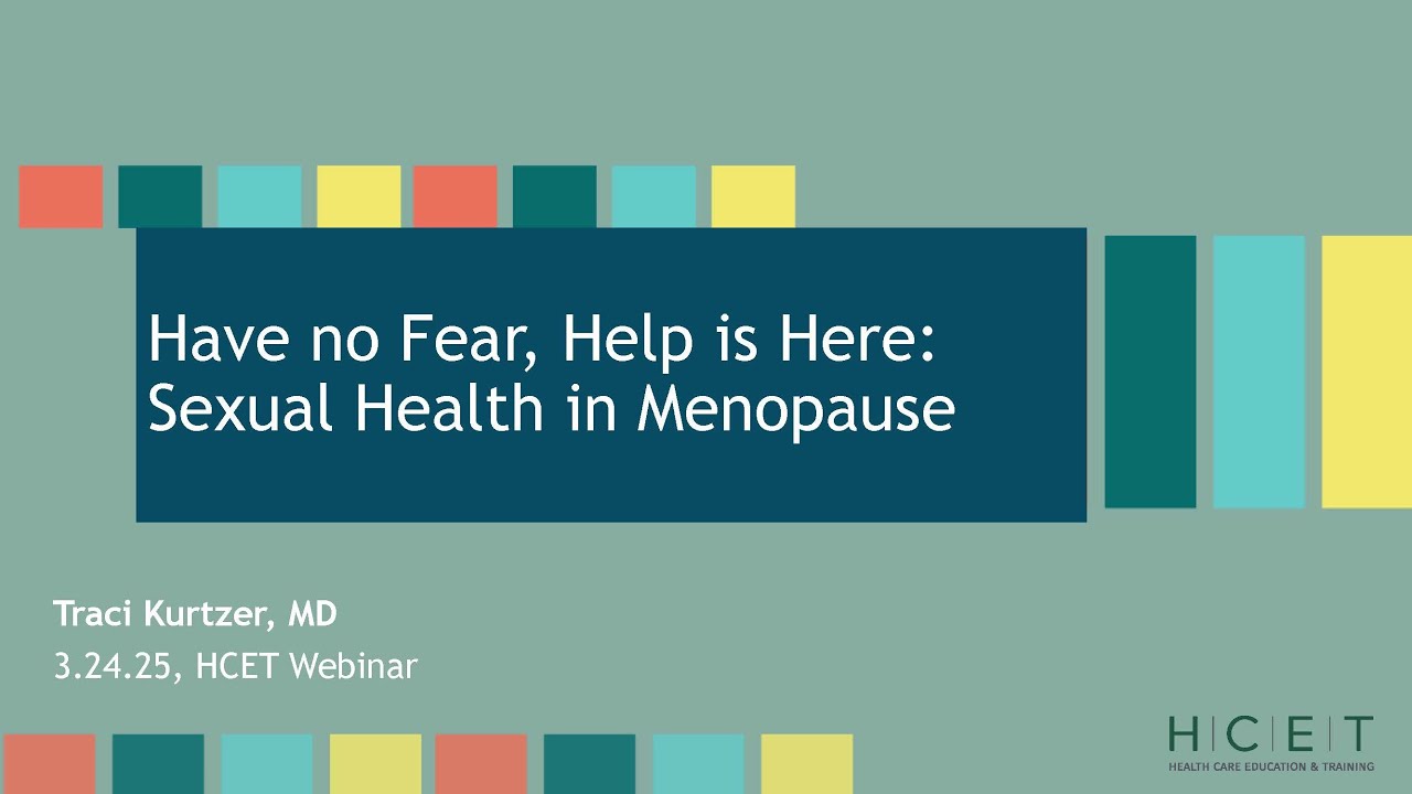 Have no Fear, Help is Here: Sexual Health in Menopause