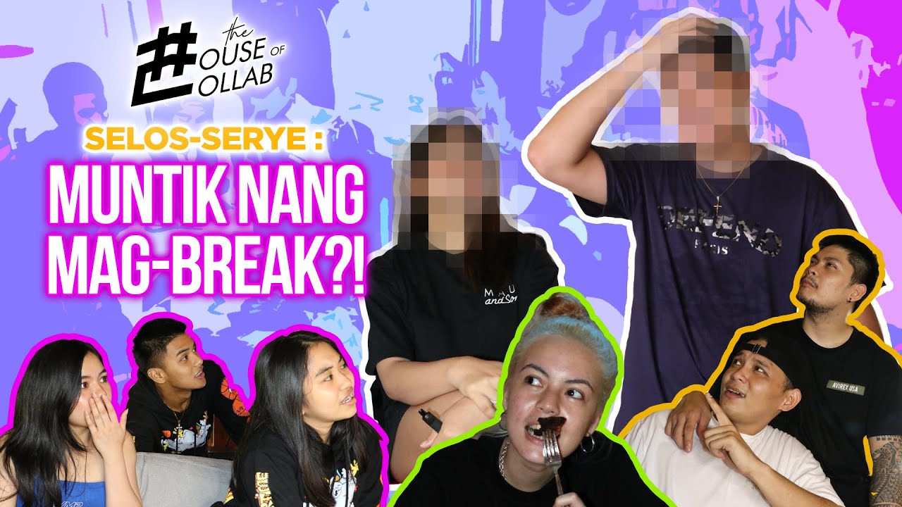 THE HOUSE OF COLLAB SELOS-SERYE: SINO ITONG MUNTIK NANG MAG-BREAK?!