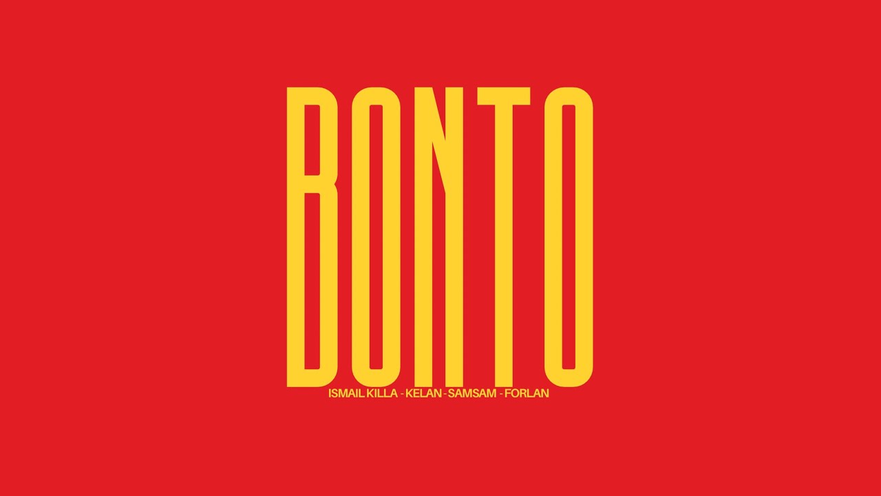 Bonto - Ismail Killa Ft. Kelan ( Samsam x Forlan ) Audio