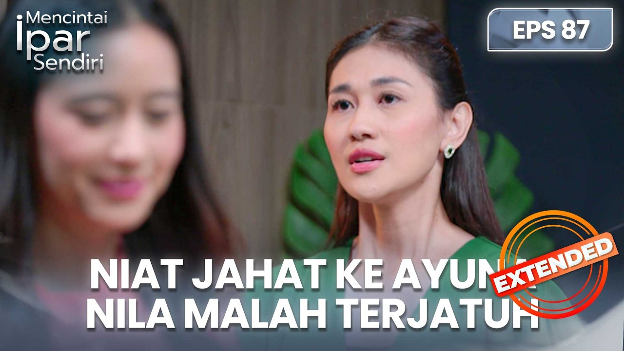 Nila Terjatuh Saat Mau Jahatin Ayuna | MENCINTAI IPAR SENDIRI | EPS. 87 EXTENDED VERSION