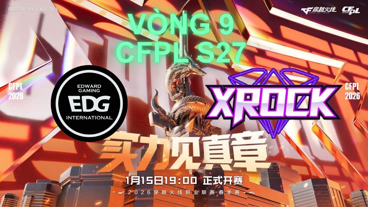 CFPL S27 Vòng 9: EDWARD GAMING vs XROCK