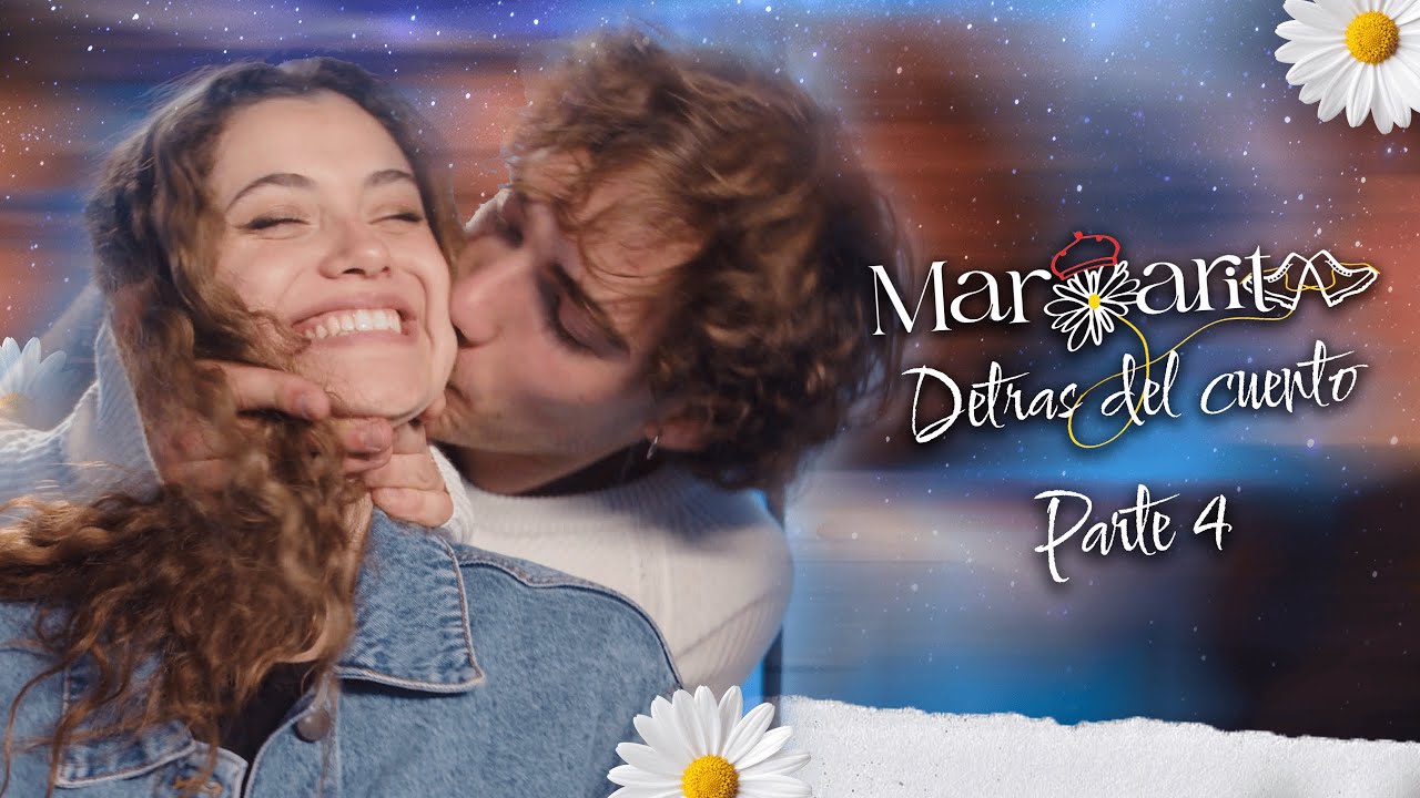 Margarita: “Detrás del Cuento” | Parte 4