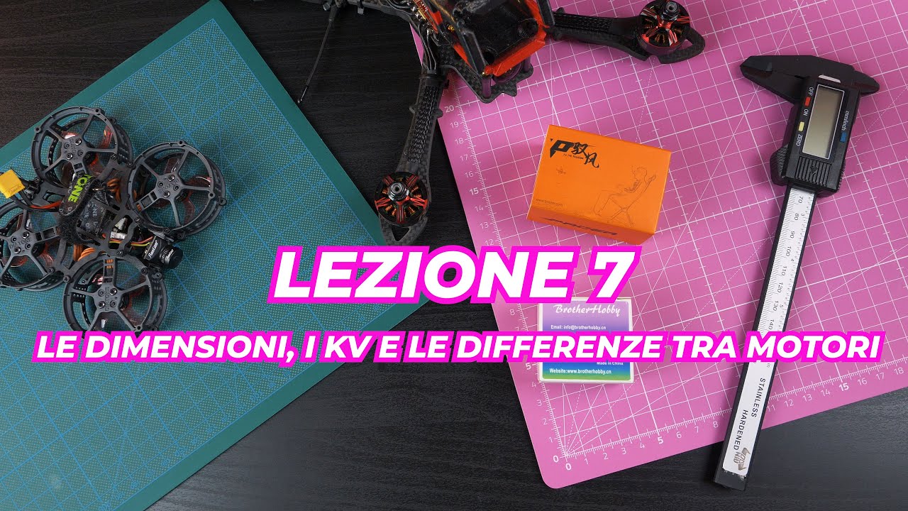 IMPARARE a VOLARE in FPV - LEZIONE 7 - le DIMENSIONI, i KV E le DIFFERENZE tra i MOTORI!