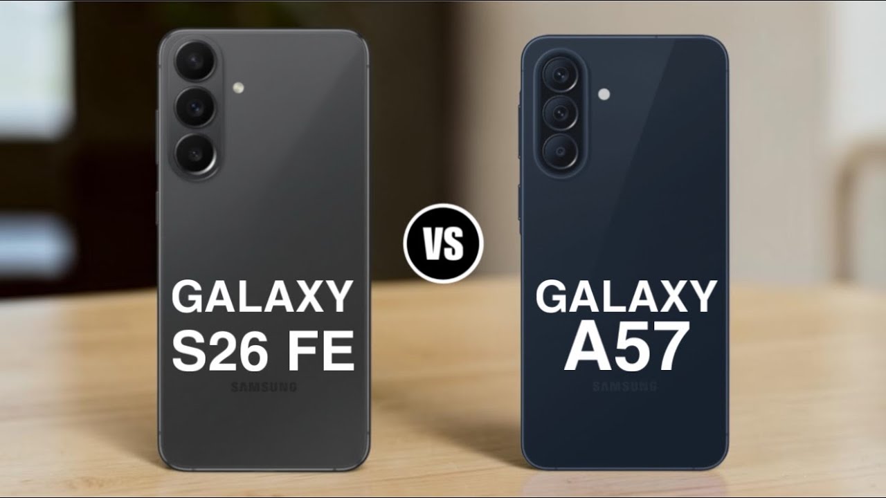 Samsung Galaxy S26 FE vs Samsung Galaxy A57
