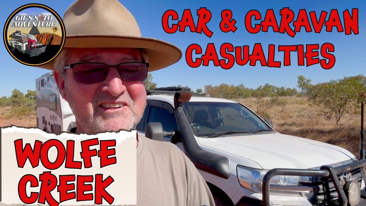 Gils Solo Trip - Horror at Wolfe Creek -lots of minor car & caravan casualties along the way.