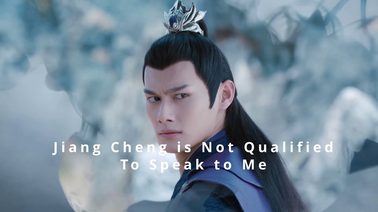 Jiang Cheng is Not Qualified to Speak to Me - a crack vid
