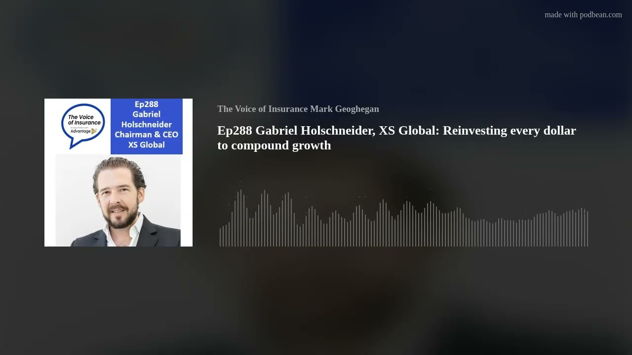 Ep288 Gabriel Holschneider, XS Global: Reinvesting every dollar to compound growth