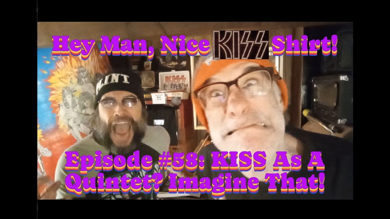 Hey Man, Nice KIϟϟ Shirt! | Episode #58: KISS As A Quintet? Imagine That!