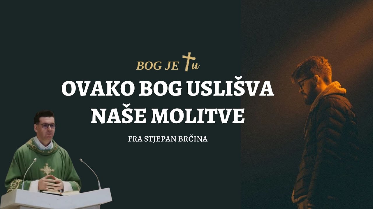 FRA STJEPAN BRČINA - Ovako će Bog uslišiti tvoje molitve