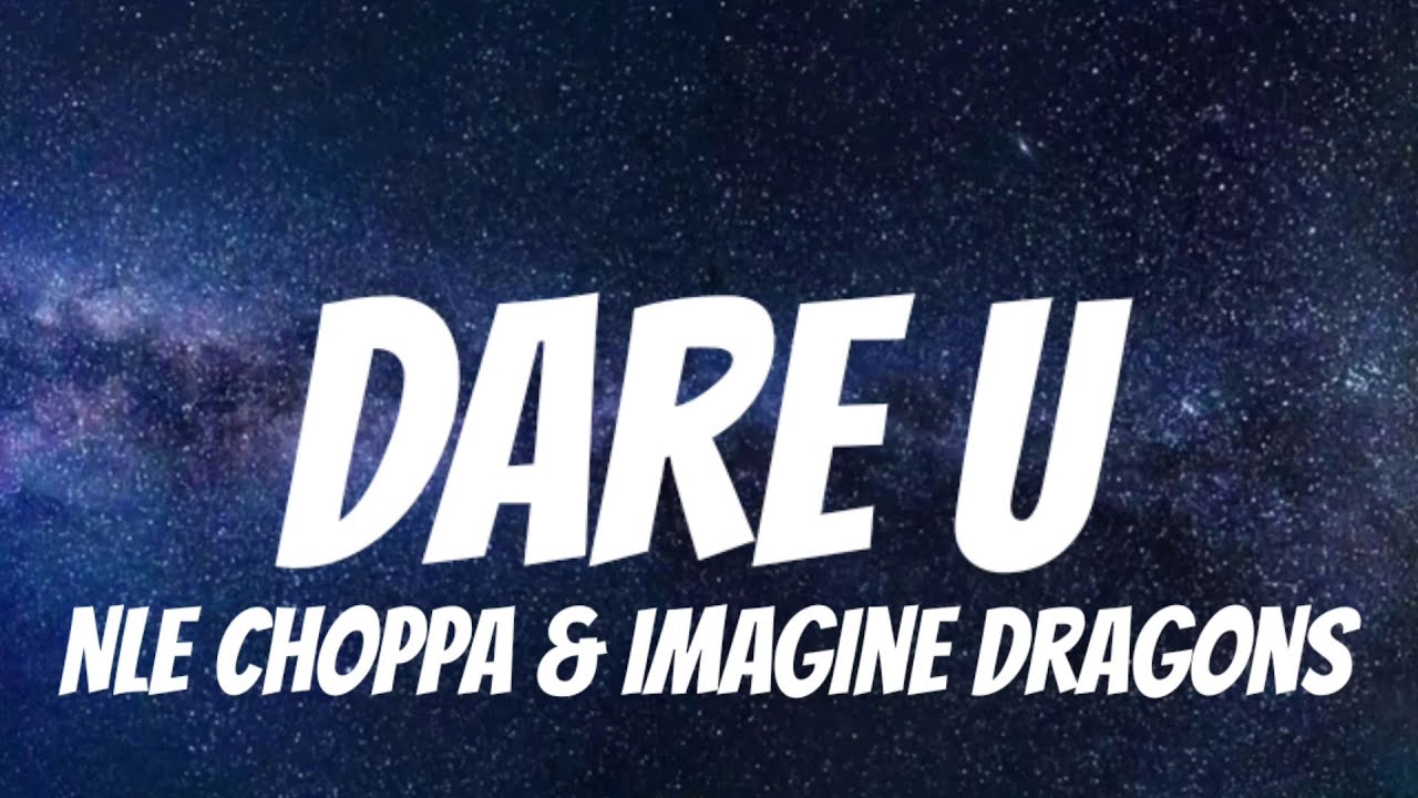 NLE Choppa & Imagine Dragons - Dare U (Lyrics)