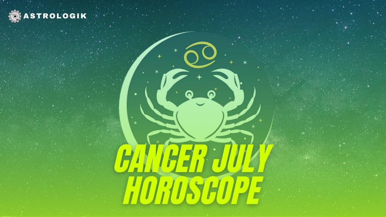 ♋︎ Cancer July 2023 Monthly Horoscope Astrology Forecast Predictions 🌞 Astrologik
