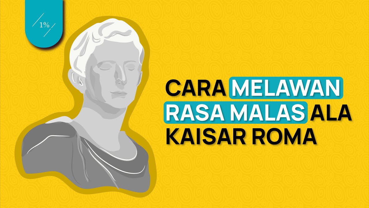 Cara Biar Kamu Gak Rebahan Aja (Tips Melawan Malas dari Kaisar Roma)