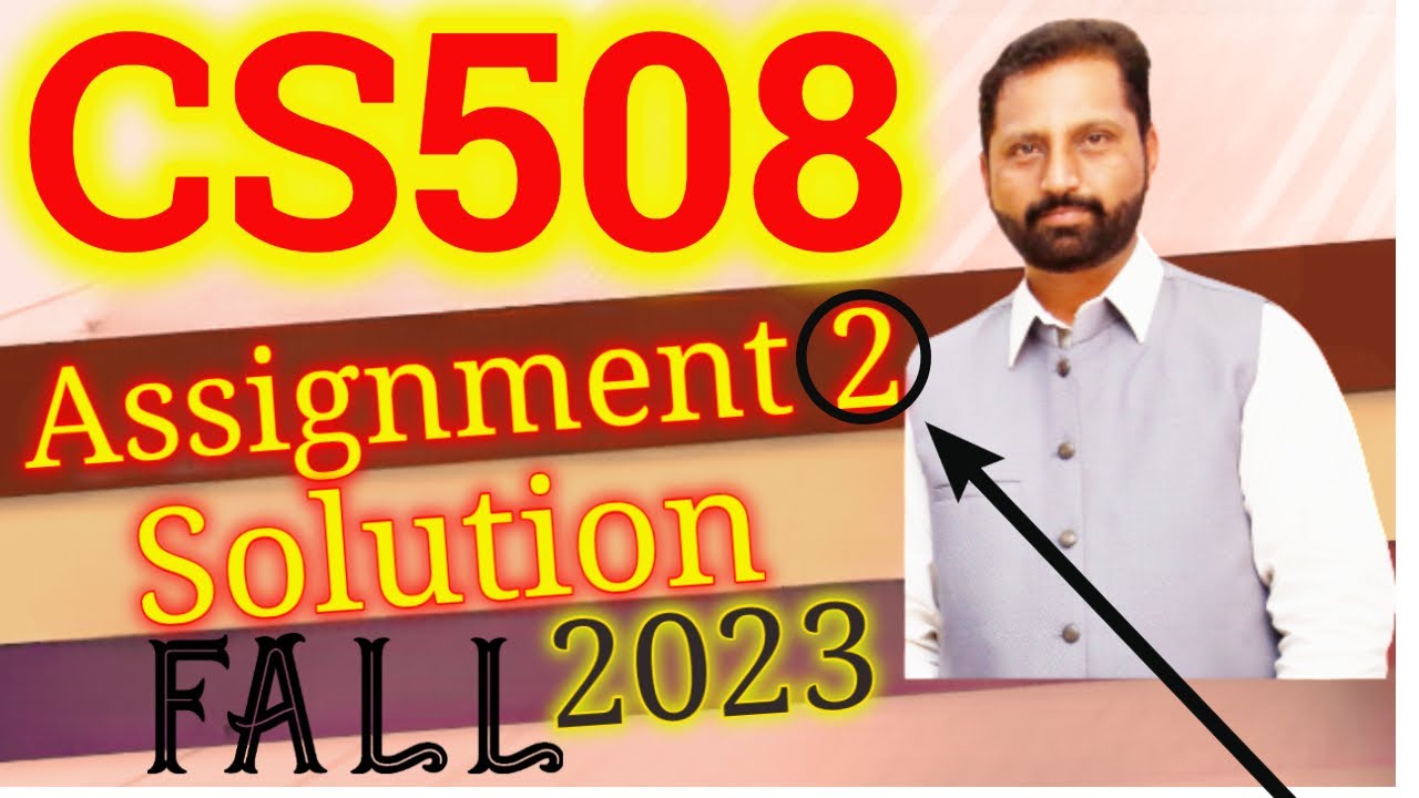 CS508 Assignment No 2 FALL 2023 100 Correct Complete Solution By Abid Farooq Bhutta