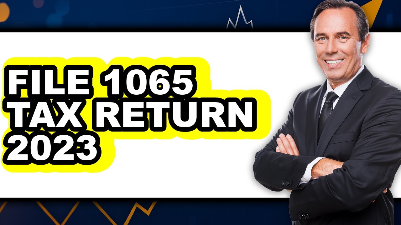 How To File 1065 Tax Return 2023 - Step By Step