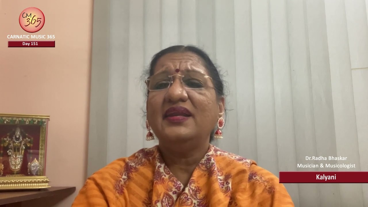 Day 151 &ndash; Kalyani  -  CM 365 - All about Carnatic Music by Dr.Radha Bhaskar