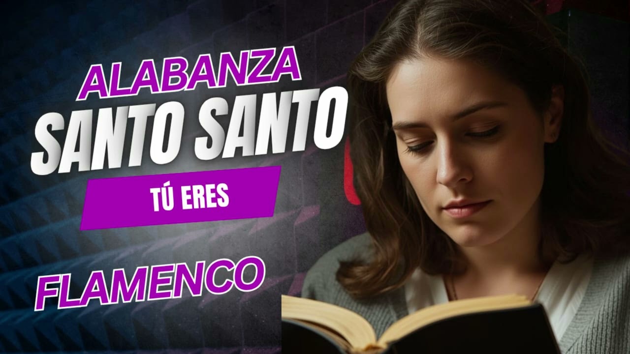 Santo, Santo tú eres (Flamenco)
