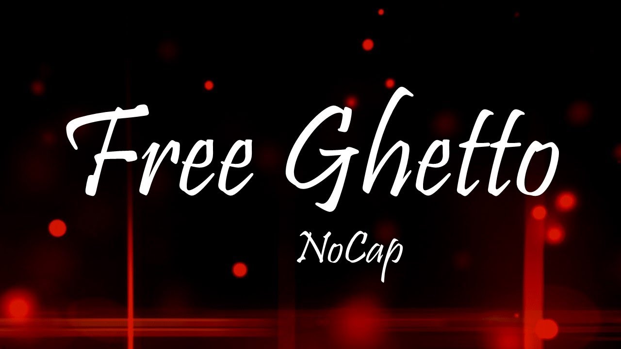 NoCap - FreeGhetto (Lyrics)