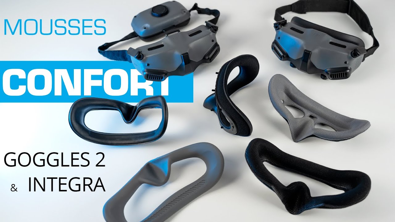DJI GOGGLES 2 / INTEGRA : Quelle mousse pour un meilleur confort ?