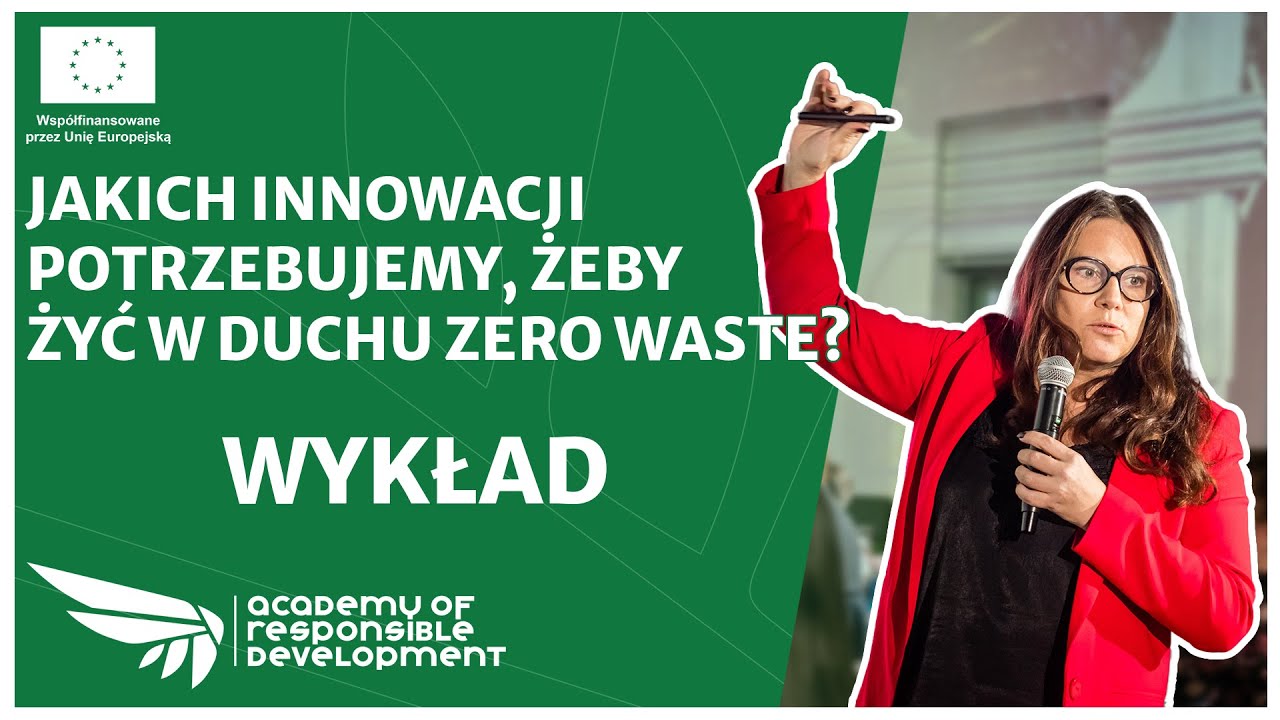 Jakich innowacji potrzebujemy, żeby żyć w duchu zero waste? - Wykład