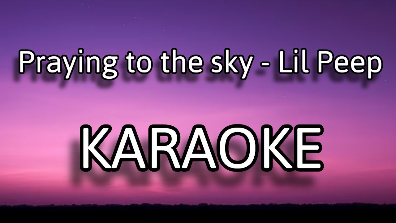 Praying to the sky (karaoke) - Lil Peep