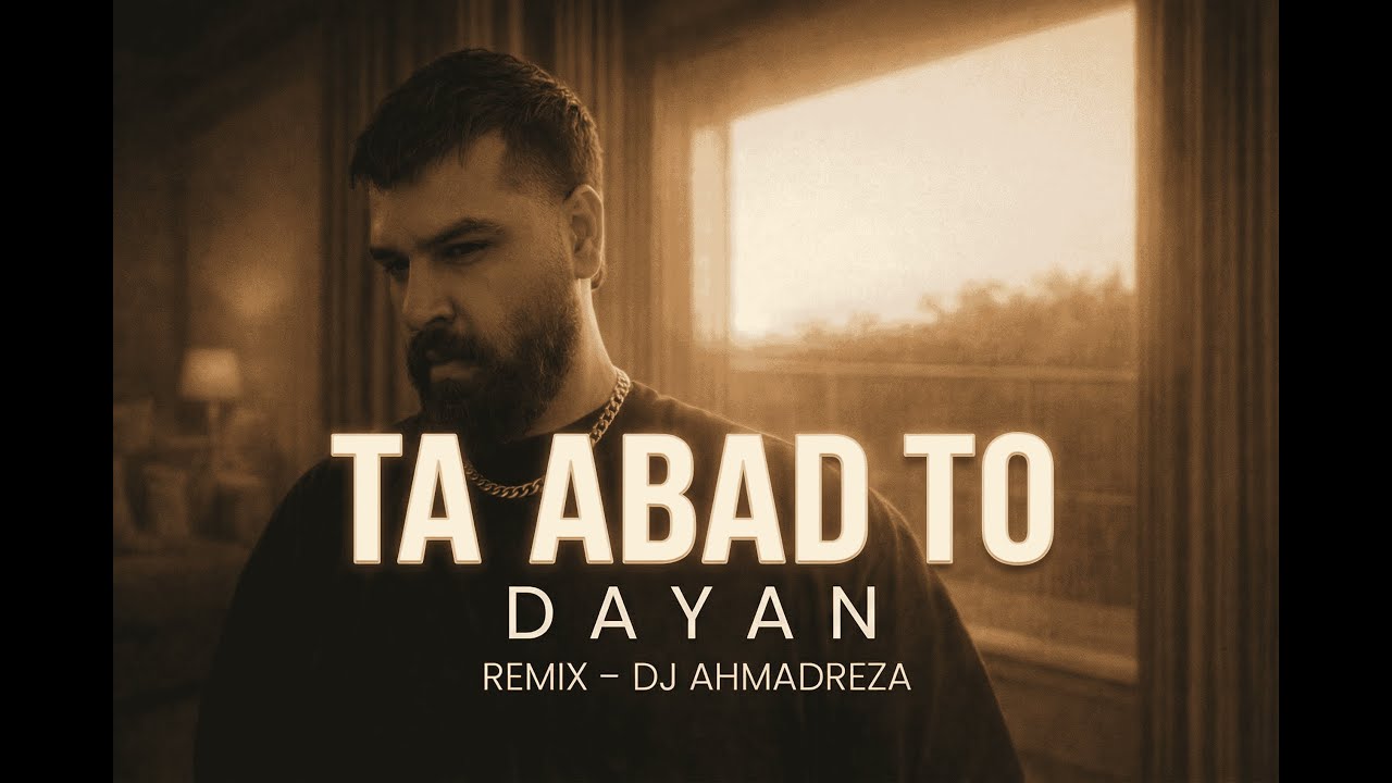 TA ABAD TO &ndash; DAYAN | Emotional Remix by DJ AHMADREZA