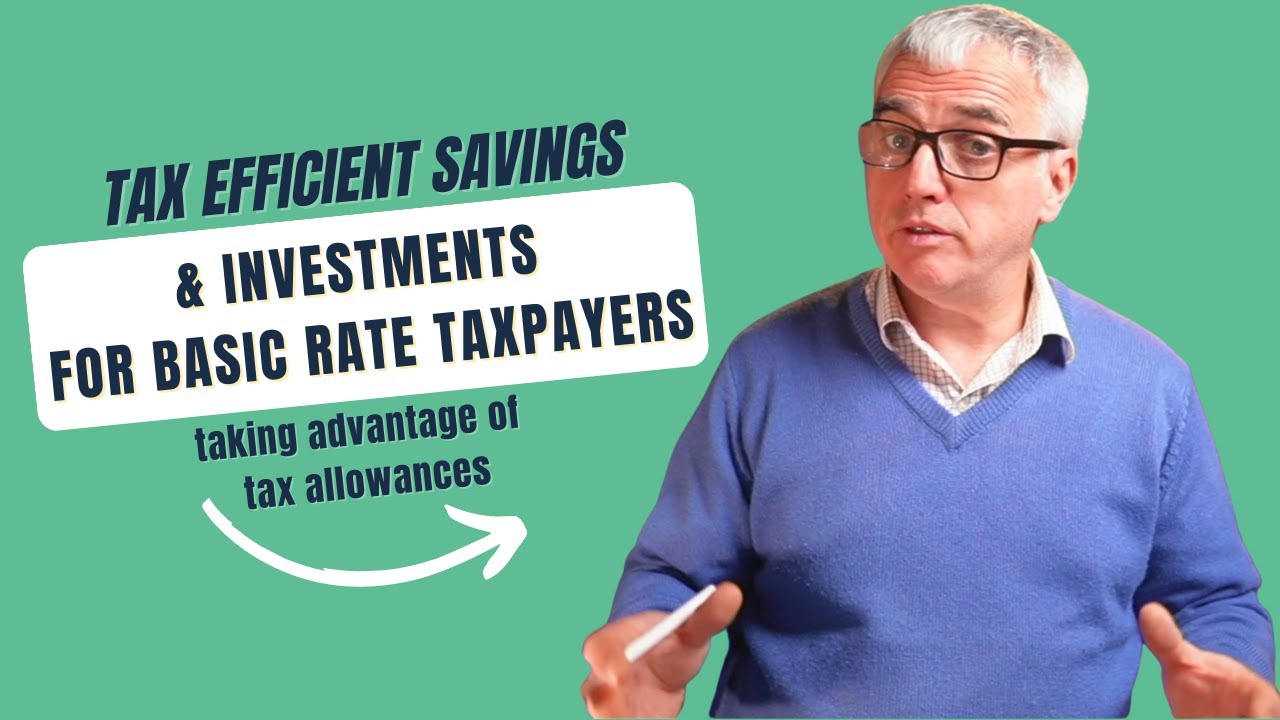 Tax efficient savings & investments for basic rate taxpayers: Taking advantage of tax allowances