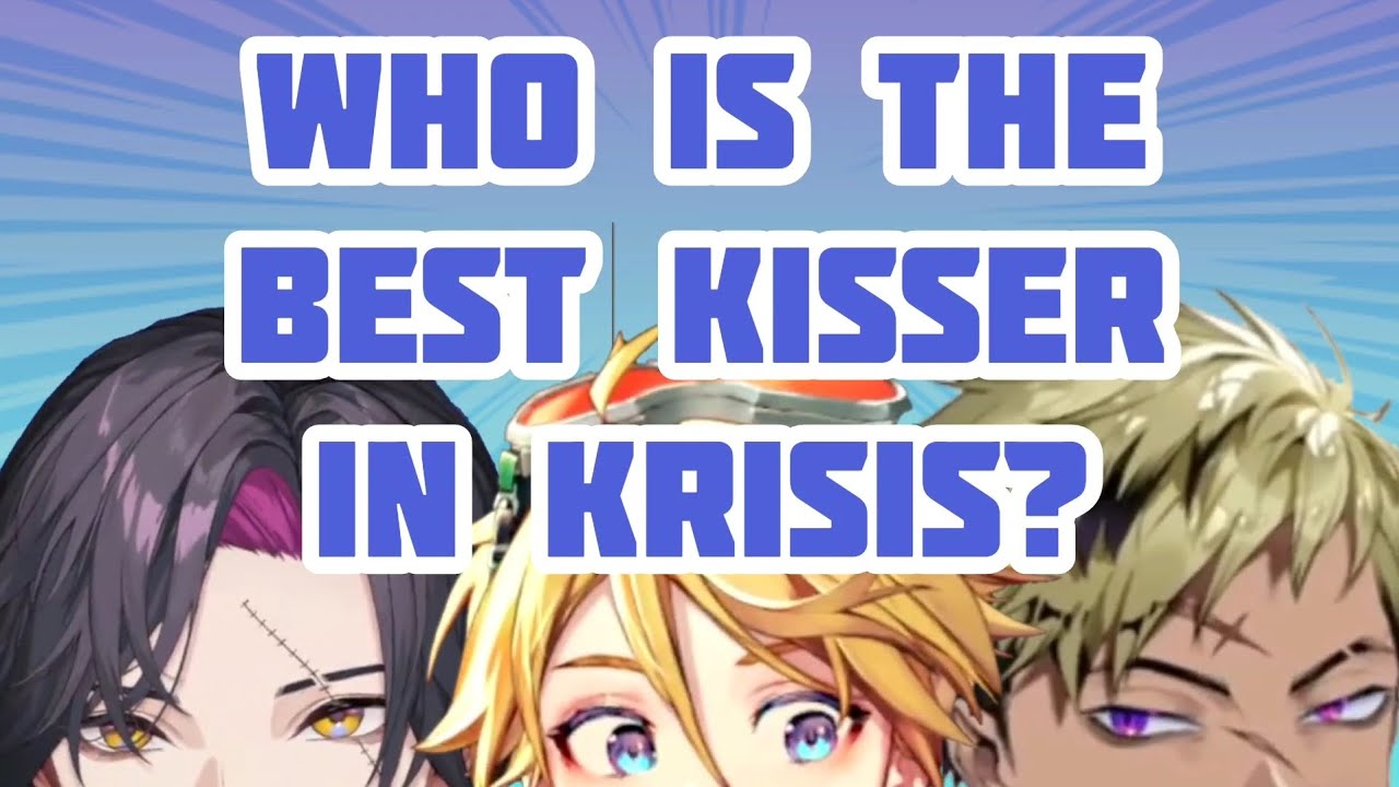 Who is the Best Kisser in KRISIS?