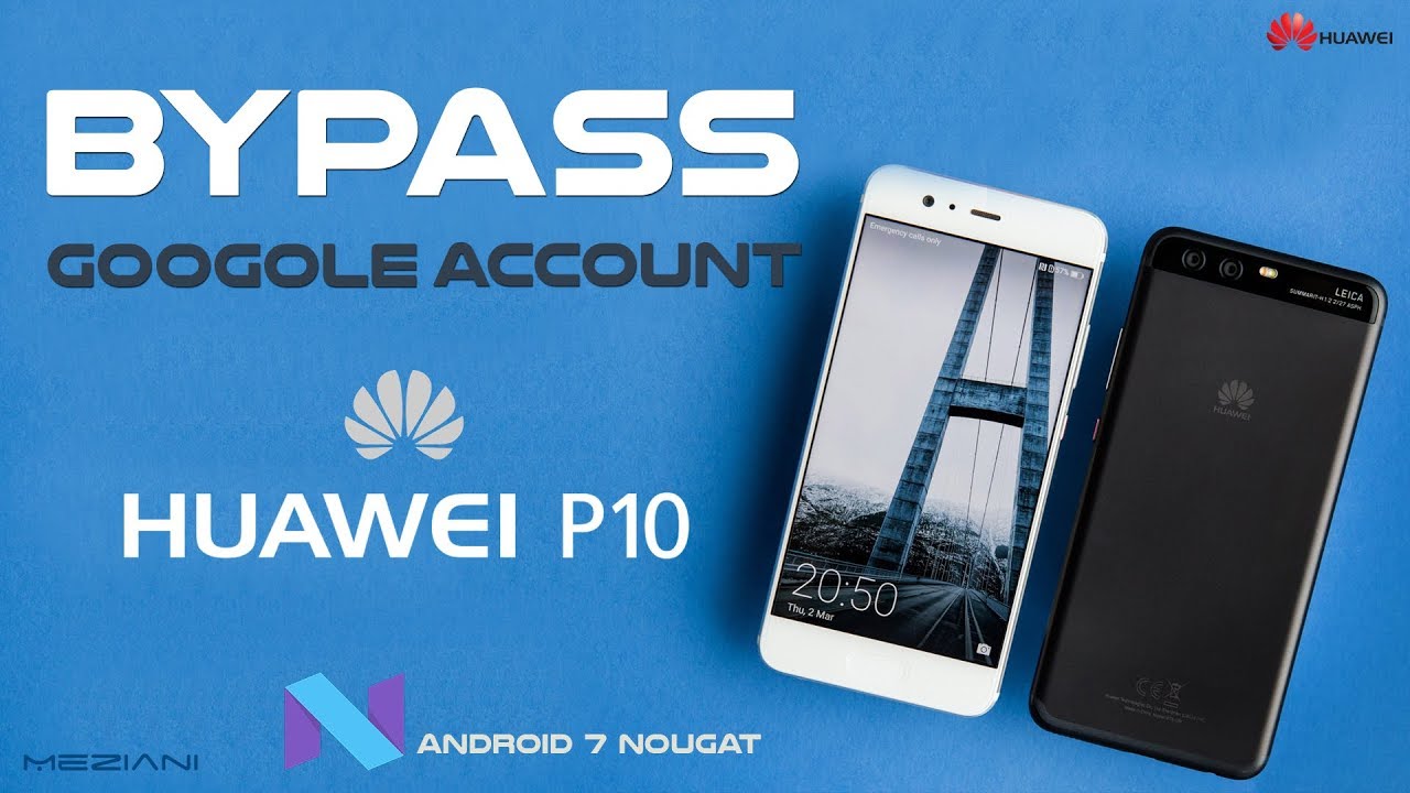 Bypass google Account Huawei P10 / P10 Lite Remove, Delete FRP Android 7 nougat