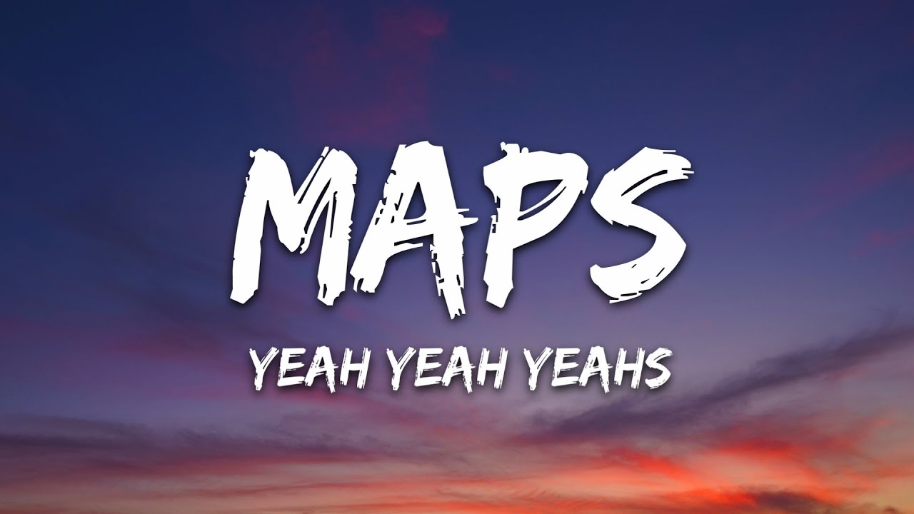 Yeah Yeah Yeahs - Maps (Lyrics)