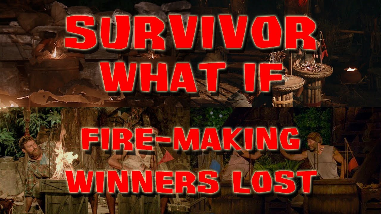 Survivor - What if Fire-Making Challenge Winners Lost