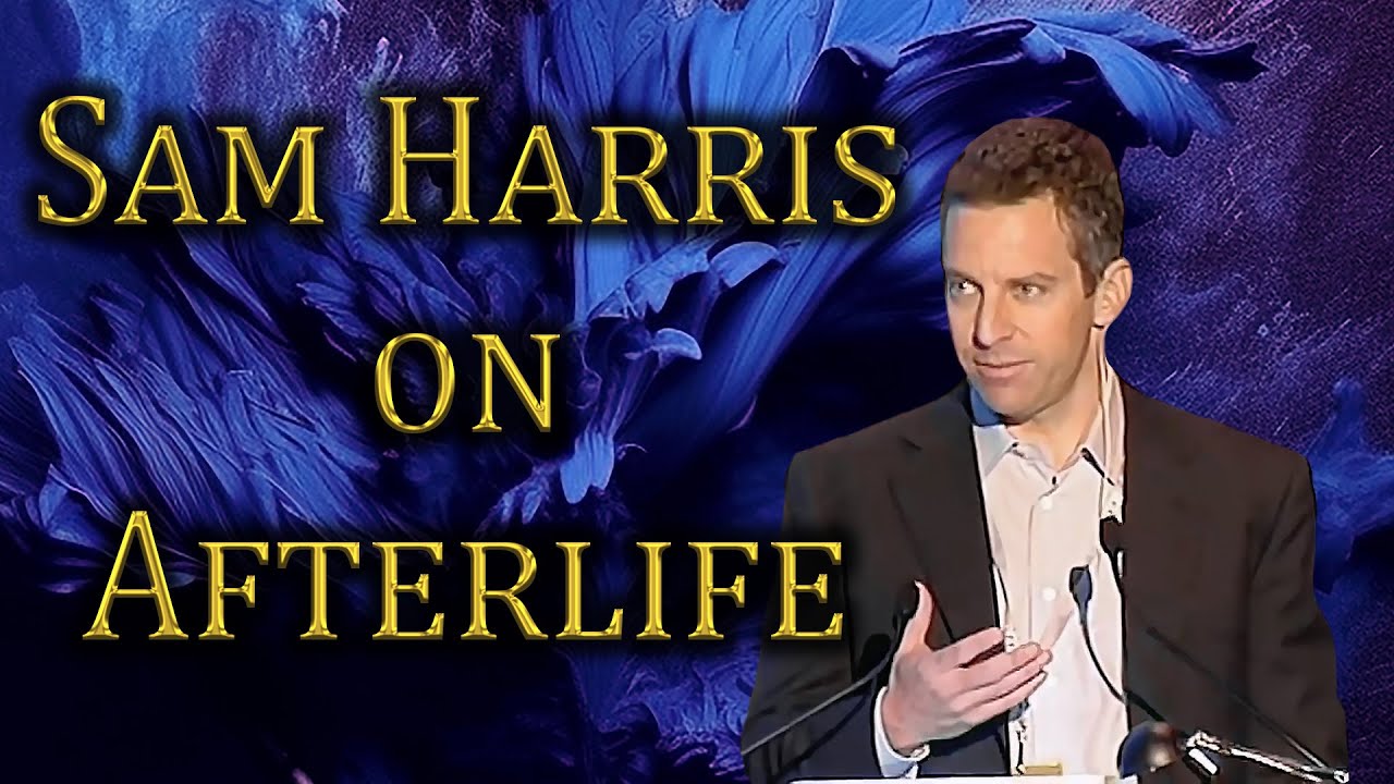 Sam Harris on Afterlife