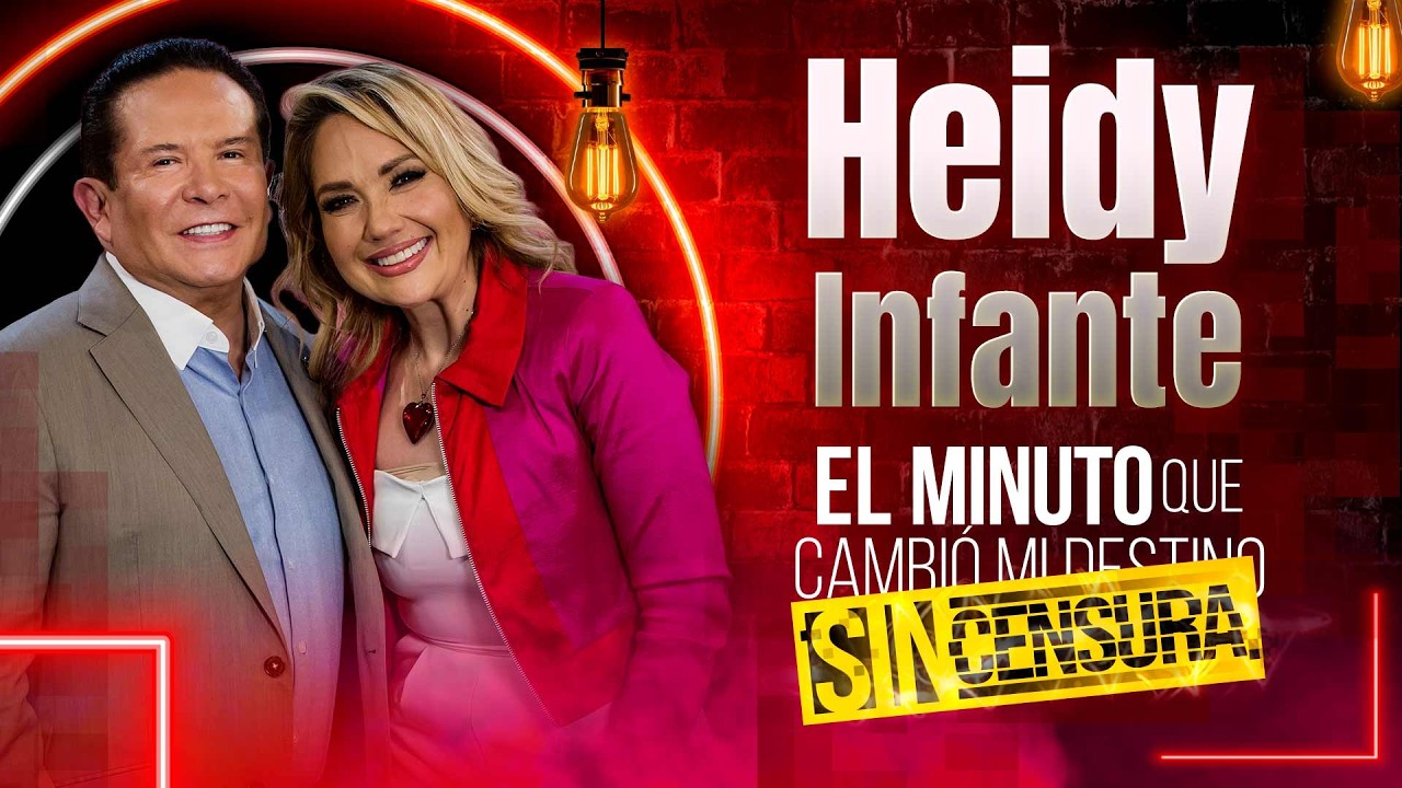 EN VIVO Heidy Infante en El Minuto que Cambi&oacute; mi Destino: Sin Censura