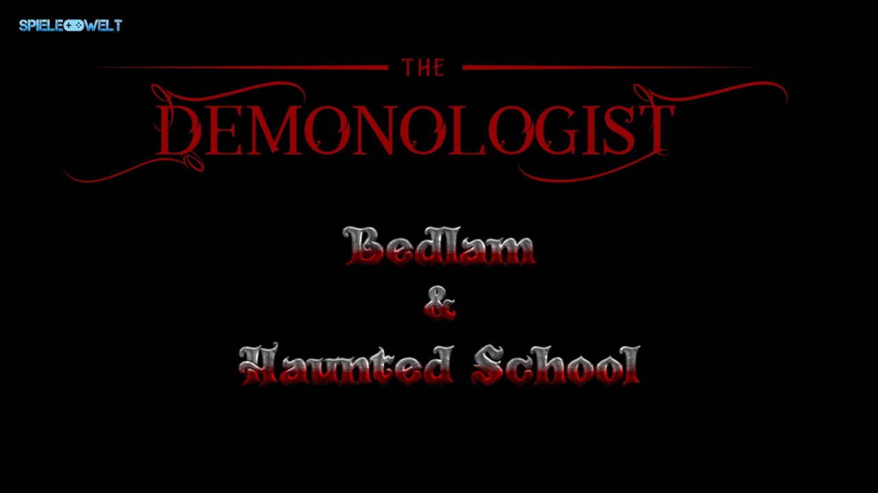 Demonologist - Bedlam & Haunted School First Run #nocommentary
