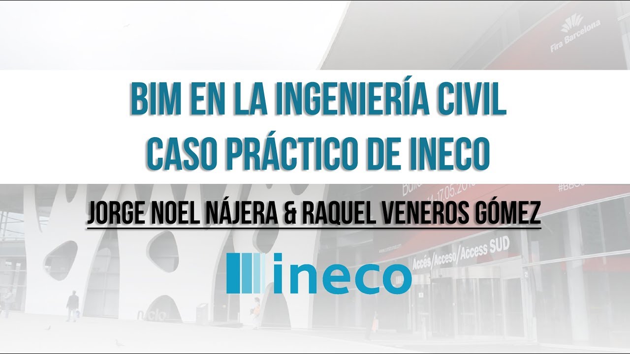 BIM en la Ingeniería Civil. Caso práctico de INECO -  INECO