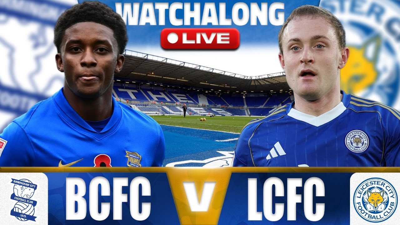 Birmingham vs Leicester LIVE Watchalong