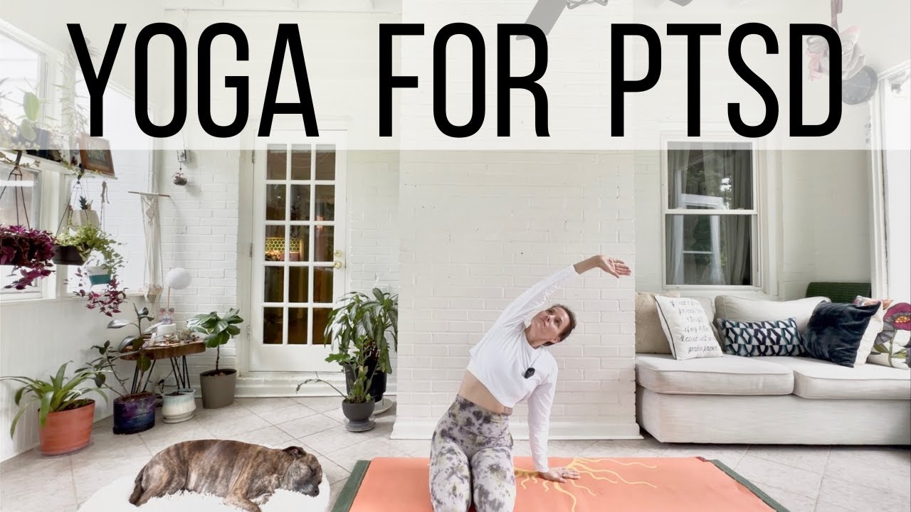 Yoga for Post Traumatic Stress & Flashbacks | Trauma-Informed