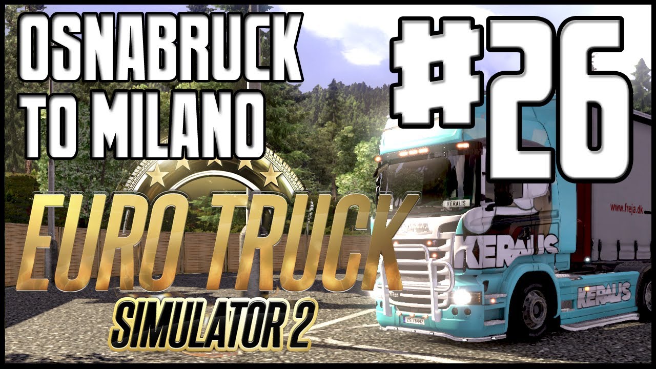 Euro Truck Simulator 2 - Ep. 26 - Osnabruck to Milano - Part 2