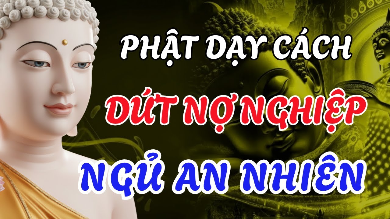 Khó Ngủ  Nghe Lời Phật Dạy 5 Bước Hóa Giải Nghiệp Lực Tâm An Ngủ Ngon, Tai Qua Nạn Khỏi