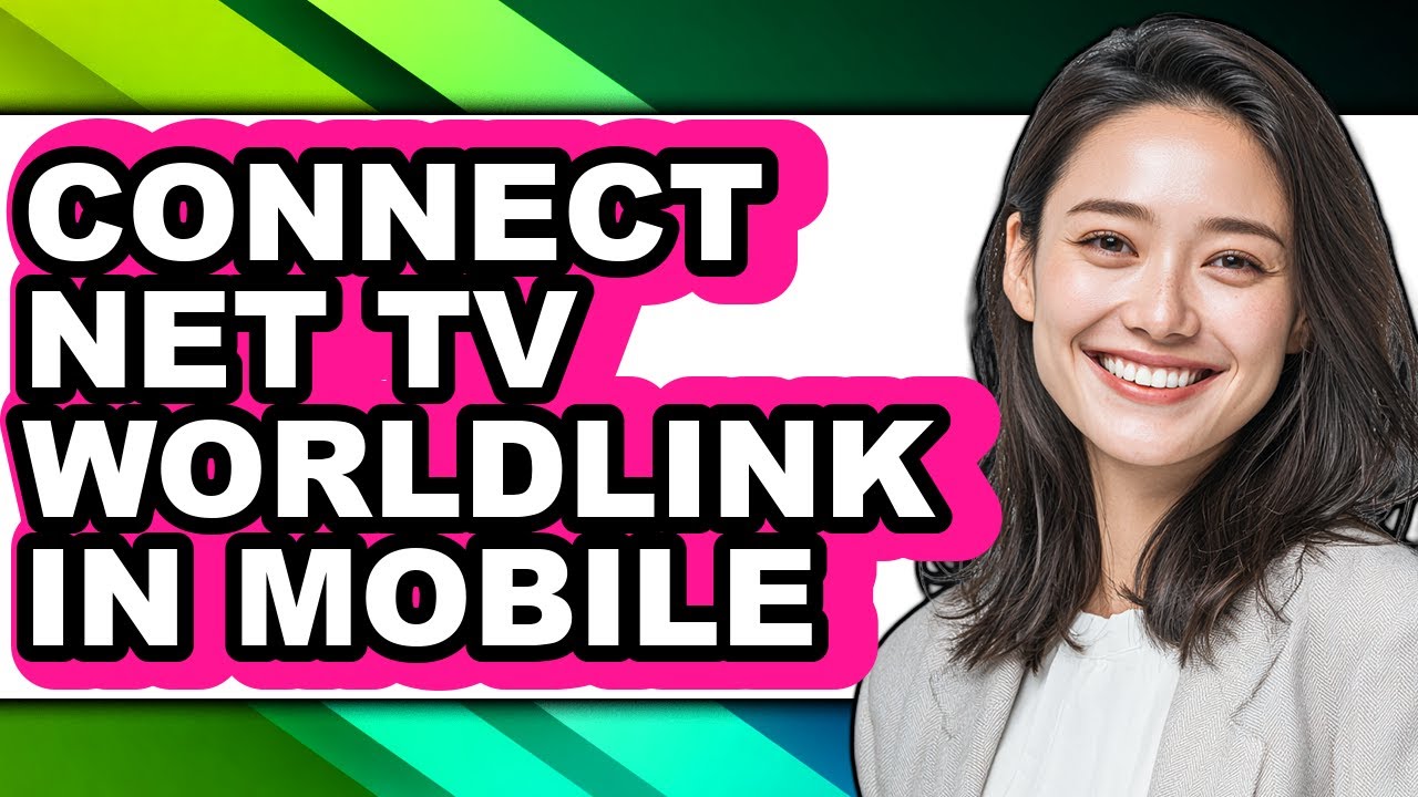 How to Connect Net Tv Worldlink in Mobile (updated)