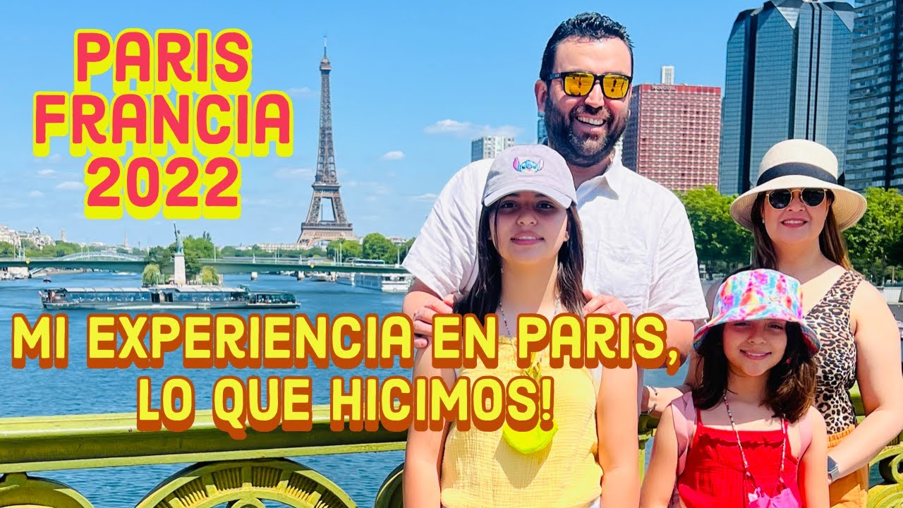Paris Francia 2022 Mi Experiecia en Paris Lo Que Hicimos