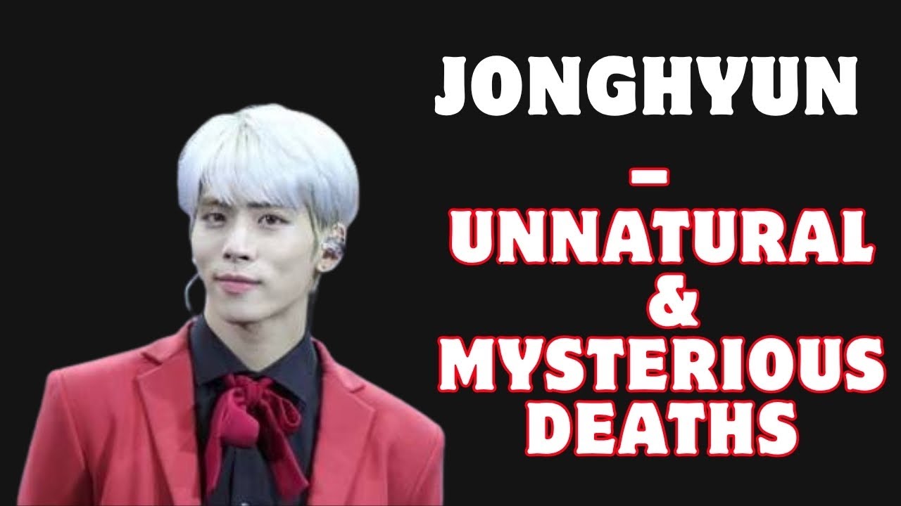 JONGHYUN &mdash; The Unnatural & Mysterious Death